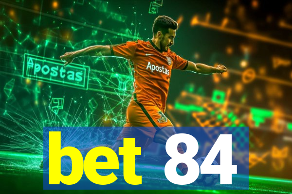 bet 84